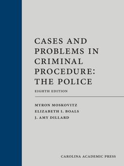 Cases and Problems in Criminal Procedure: the Police
