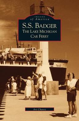 S. S. Badger The Lake Michigan Car Ferry  9781531614515 Front Cover