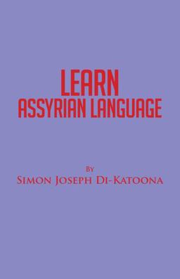 Learn Assyrian Language Derivative of Aramaic Language  9781532001147 Front Cover