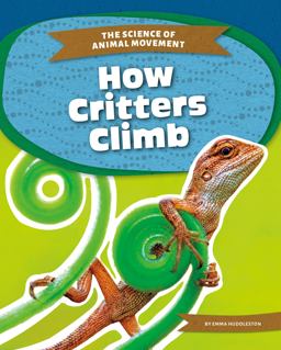 How Critters Climb How Critters Climb