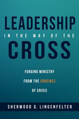 Leadership in the Way of the Cross Forging Ministry from the Crucible of Crisis  9781532632204 Front Cover
