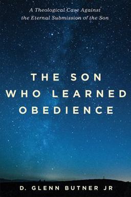Son Who Learned Obedience A Theological Case Against the Eternal Submission of the Son  9781532641701 Front Cover