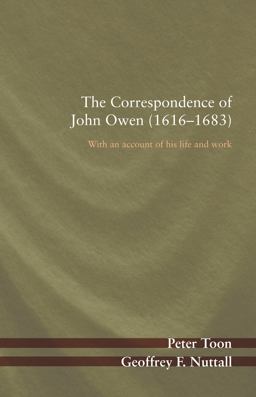 The Correspondence of John Owen (1616-1683) The Correspondence of John Owen (1616-1683)