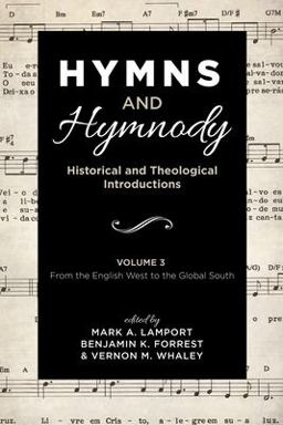 Hymns and Hymnody: Historical and Theological Introductions; from the English West to the Global South  9781532651281 Front Cover