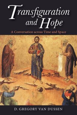 Transfiguration and Hope A Conversation Across Time and Space  9781532654534 Front Cover
