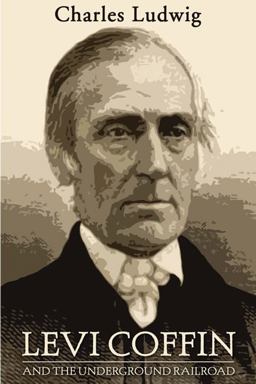 Levi Coffin and the Underground Railroad Levi Coffin and the Underground Railroad