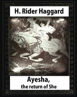 Ayesha, the Return of She, by H. Rider Haggard (novel)a History of Adventure