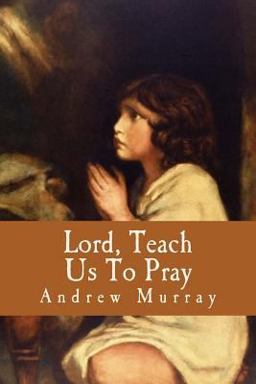 Lord, Teach Us to Pray