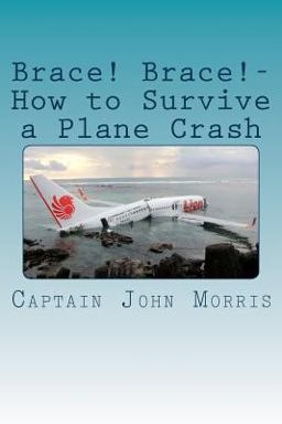 Brace! Brace!-How to Survive a Plane Crash Brace! Brace!-How to Survive a Plane Crash