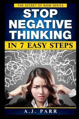 Stop Negative Thinking in 7 Easy Steps Understanding the Masters of Enlightenment: Eckhart Tolle, Dalai Lama, Krishnamurti and More!  9781532756016 Front Cover