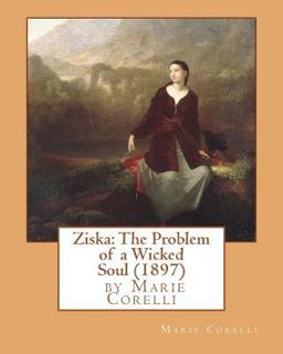 Ziska: the Problem of a Wicked Soul (1897), by Marie Corelli