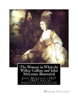 The Woman in White,by Wilkie Collins and John Mclenan Illustrated