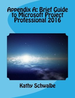 Appendix a: Brief Guide to Microsoft Project Professional 2016 Appendix a: Brief Guide to Microsoft Project Professional 2016