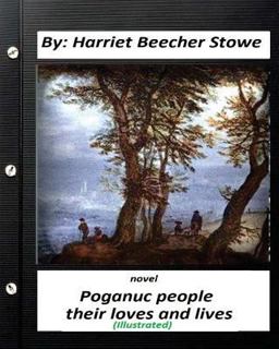 Poganuc People: Their Loves and Lives. NOVEL (ILLUSTRATED)