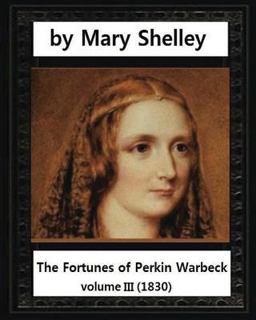 The Fortunes of Perkin Warbeck (1830),by Mary W. Shelley Volume III