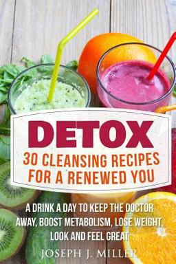 Detox:30 Cleansing Recipes for a Renewed You Detox:30 Cleansing Recipes for a Renewed You