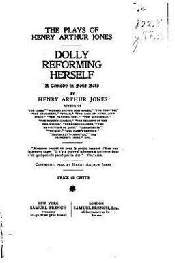 Dolly Reforming Herself, a Comedy in Four Acts Dolly Reforming Herself, a Comedy in Four Acts