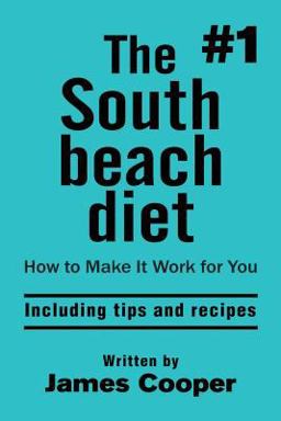 South Beach Diet : the #1 South Beach Diet , How to Make It Work for You !: Including Tips and Recipes South Beach Diet : the #1 South Beach Diet , How to Make It Work for You !: Including Tips and Recipes