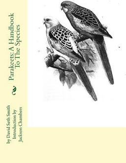 Parakeets: a Handbook to the Species
