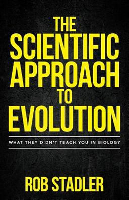 Scientific Approach to Evolution What They Didn't Teach You in Biology  9781532988097 Front Cover