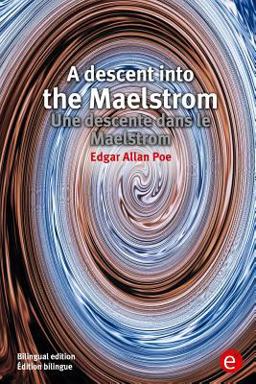 A Descent into the Maelstrom/une Descente Dans le Maelstrom