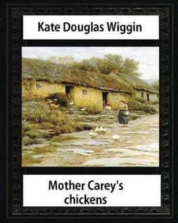 Mother Carey's Chickens (1911) NOVEL by Kate Douglas Wiggin (illustrated)