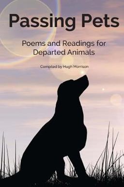 Passing Pets: Poems and Readings for Departed Animals Passing Pets: Poems and Readings for Departed Animals