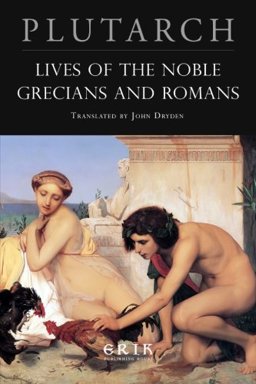 Lives of the Noble Grecians and Romans