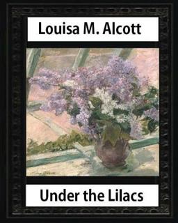 Under the Lilacs (1878),by Louisa M. Alcott Novel-(illustrated)