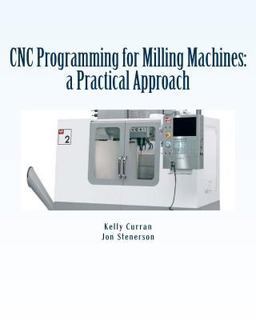 CNC Programming for Milling Machines: a Practical Approach  9781533082428 Front Cover