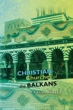 Christian Churches of the Balkans Christian Churches of the Balkans