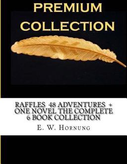 Raffles 48 Adventures + One Novel the Complete 6 Book Collection