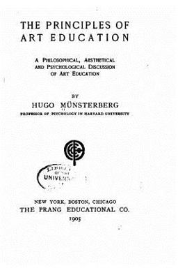 The Principles of Art Education, a Philosophical, Aesthetical and Psychological Discussion of Art Education