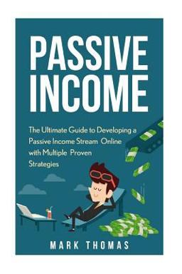 Passive Income: the Proven 10 Methods to Make over 10k a Month in 90 Days