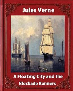 A Floating City and the Blockade Runners, by Jules Verne (illustrated)