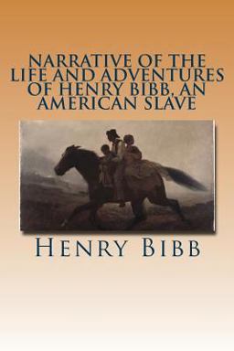 Narrative of the Life and Adventures of Henry Bibb, an American Slave  9781533299178 Front Cover