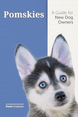 POMSKIES: a Guide for the New Dog Owner