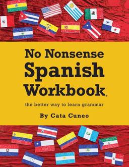 No Nonsense Spanish Workbook Jam-Packed with Grammar Teaching and Activities from Beginner to Advanced Intermediate Levels  9781533326720 Front Cover