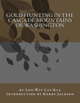 Gold Hunting in the Cascade Mountains of Washington