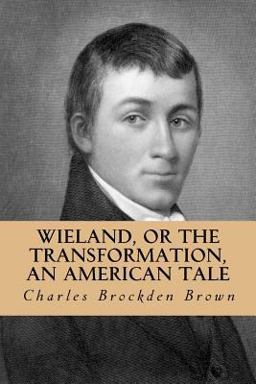 Wieland, or the Transformation, an American Tale