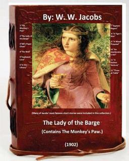 The Lady of the Barge. (1902). (Contains the Monkey's Paw. ) Many of Jacobs' Most Famous Short Stories Were Included in This Collection