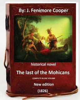 The Last of the Mohicans. (1826) HISTORICAL NOVEL ( New Edition )