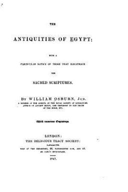 The Antiquities of Egypt, with a Particular Notice of Those That Illustrate the Sacred Scriptures