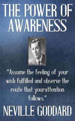 Neville Goddard: the Power of Awareness