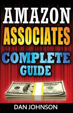 Amazon Associates: Complete Guide: Make Money Online with Amazon Associates