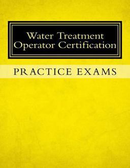 Practice Exams: Water Treatment Operator Certification  9781533506399 Front Cover