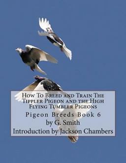 How to Breed and Train the Tippler Pigeon and the High Flying Tumbler Pigeons How to Breed and Train the Tippler Pigeon and the High Flying Tumbler Pigeons