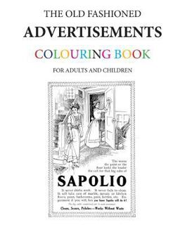 The Old Fashioned Advertisements Colouring Book The Old Fashioned Advertisements Colouring Book