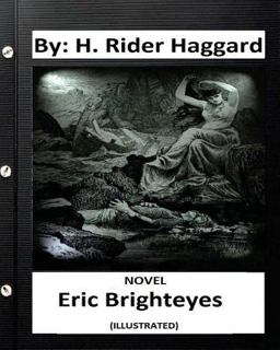 Eric Brighteyes. NOVEL by: H. Rider Haggard (ILLUSTRATED)