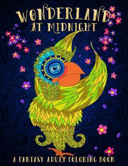 Wonderland at Midnight: a Fantasy Adult Coloring Book